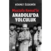 Mustafa Kemal’le Anadolu’da Yolculuk
