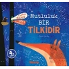 Mutluluk Bir Tilkidir