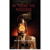 My Friend The Murderer