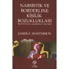 Narsistik ve Borderline Kişilik Bozuklukları