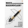 Nasıl Kazandılar?