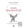 Nasıl Yaşamalıyız?