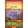 Nasıl Yaşarsak Öyle Ölürüz