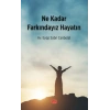 Ne Kadar Farkındayız Hayatın
