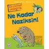 Ne Kadar Naziksin!