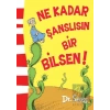 Ne Kadar Şanslısın Bir Bilsen!