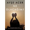 Ne Olacağım?