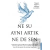 Ne Su Aynı Artık Ne de Sen