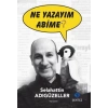 Ne Yazayım Abime?