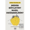 Neden Böyleyim? Nasıl Değişebilirim? Bir Huzursuz Beyin Kitabı