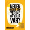 Neden Hiçbir Şey Yerine Bir Şeyler Var?