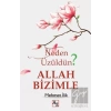 Neden Üzüldün? Allah Bizimle
