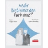 Nedir Birbirimizden Farkımız?