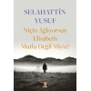 Niçin Ağlıyorsun Elisabeth Mutlu Değil Miyiz?