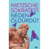 Nietzsche Sokratesi Neden Öldürdü?