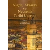 Niğde, Aksaray ve Nevşehir Tarihi Üzerine