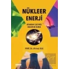 Nükleer Enerji - Atomdan Elektriğe Sağlıktan Silaha