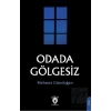 Odada Gölgesiz