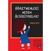 Öğretmenleri Neden Öldürüyorlar?