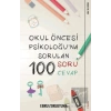 Okul Öncesi Psikoloğu’na Sorulan 100 Soru 100 Cevap