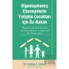 Olgunlaşmamış Ebeveynlerin Yetişin Çocukları için Öz-Bakım