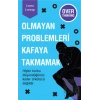 Olmayan Problemleri Kafaya Takmamak