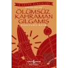 Ölümsüz Kahraman Gılgamış (Kısaltılmış Metin)