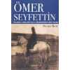 Ömer Seyfettin: İslamcı, Milliyetçi ve Modernist Bir Yazar