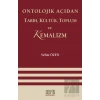 Ontolojik Açıdan Tarih, Kültür, Toplum ve Kemalizm