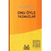 Onu Öyle Yazmazlar