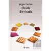 Orada, Bir Arada