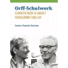Orff-Schulwerk - Elementer Müzik ve Hareket Pedagojisinin Temelleri