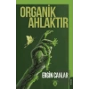 Organik Ahlaktır