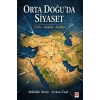 Orta Doğuda Siyaset Tarih - Sistem - Kültür / Abdullah Metin