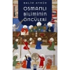 Osmanlı Biliminin Öncüleri