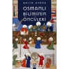 Osmanlı Biliminin Öncüleri