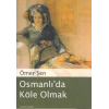 Osmanlıda Köle Olmak