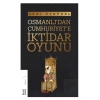 Osmanlıdan Cumhuriyete İktidar Oyunu