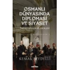 Osmanlı Dünyasında Diplomasi ve Siyaset