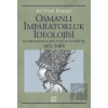 Osmanlı İmparatorluk İdeolojisi: Klasik Dönemde Din, Toplum ve Kültür 1451 1603