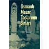 Osmanlı Mezar Taşlarının Sırları