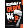 Osmanlının Derdi Ne?