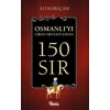 Osmanlı`yı Cihan Devleti Yapan 150 Sır