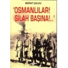 Osmanlılar! Silah Başına!.