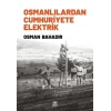 Osmanlılardan Cumhuriyete Elektrik