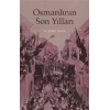 Osmanlının Son Yılları