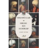 Osmanoğulları ve Osmanlı İçin Ne Dediler?