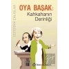 Oya Başak: Kahkahanın Derinliği
