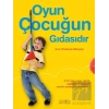 Oyun Çocuğun Gıdasıdır