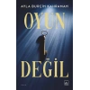 Oyun Değil